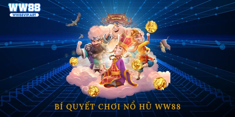 Bí quyết chơi nổ hũ WW88