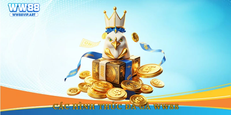 Các hình thức đá gà WW88