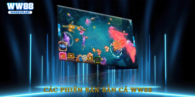 Các phiên bản bắn cá WW88