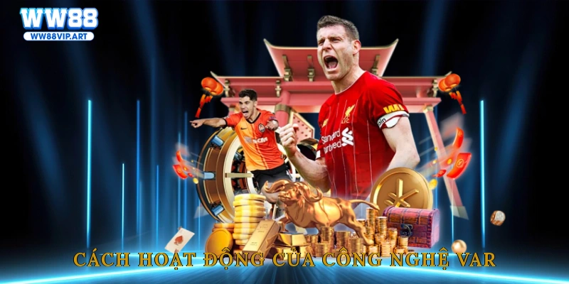 Cách hoạt động của công nghệ VAR