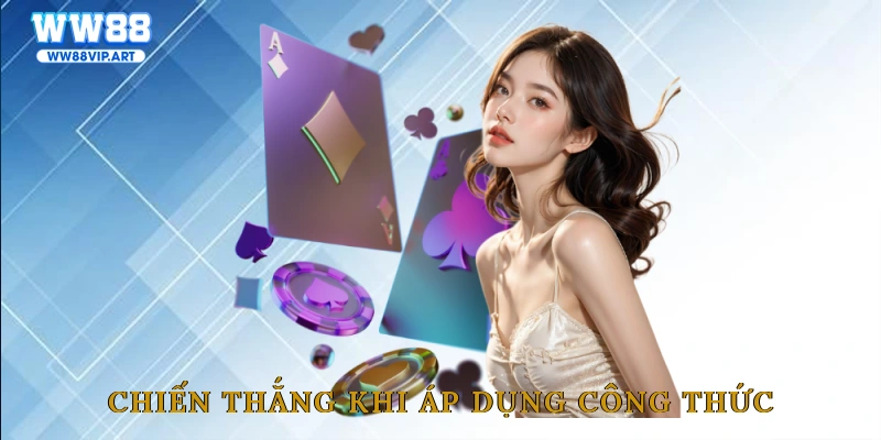 Chiến thắng khi áp dụng công thức đánh baccarat