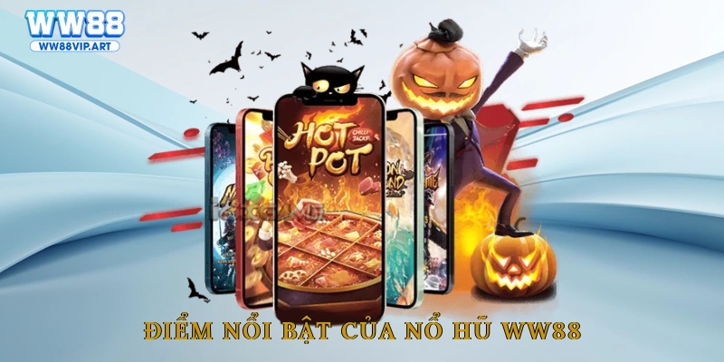 Điểm nổi bật của nổ hũ WW88
