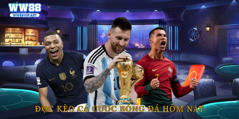 Đọc kèo cá cược bóng đá hôm nay