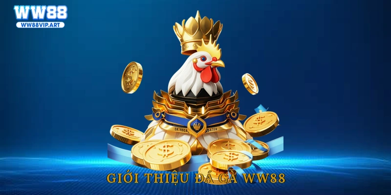 Giới thiệu đá gà WW88
