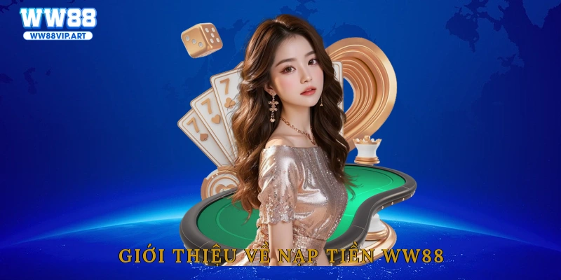 Giới thiệu về nạp tiền WW88