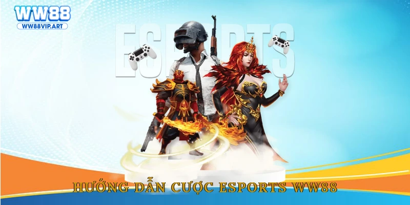 Hướng dẫn cược Esports WW88