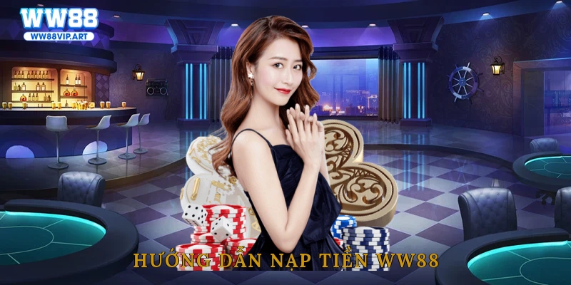 Hướng dẫn nạp tiền WW88