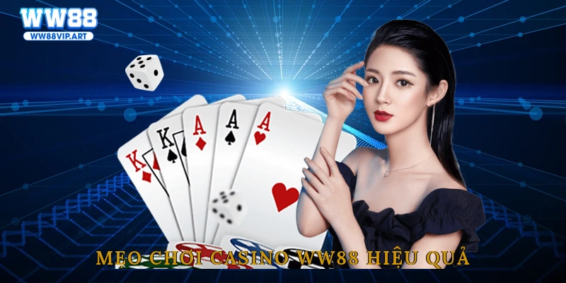 Mẹo chơi Casino WW88 hiệu quả