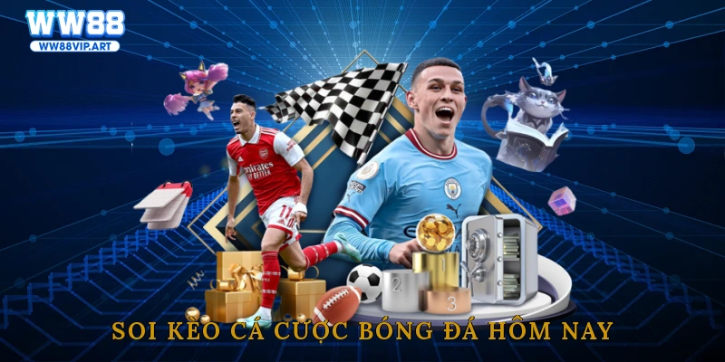 Soi kèo cá cược bóng đá hôm nay