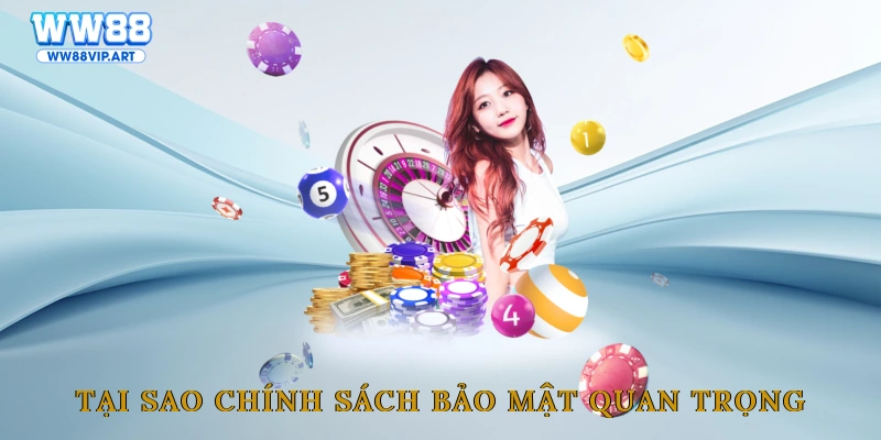 Tại sao chính sách bảo mật quan trọng