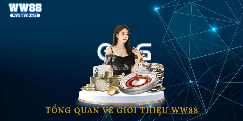 Tổng quan về giới thiệu WW88