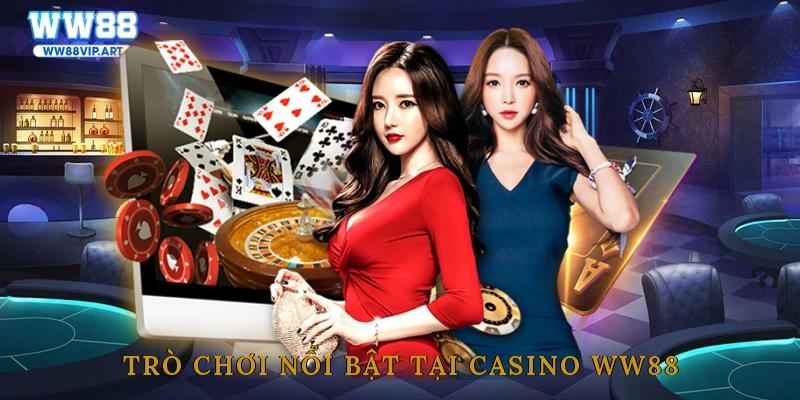 Trò chơi nổi bật tại Casino WW88